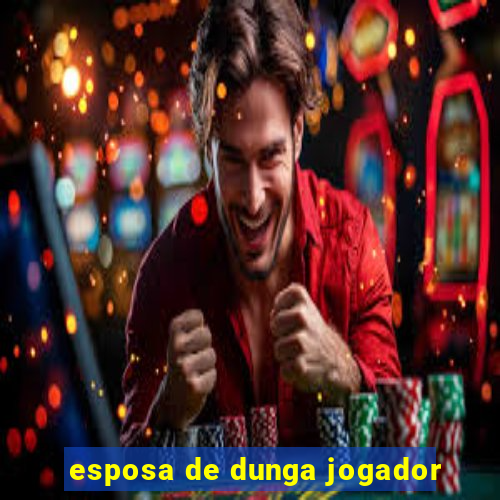 esposa de dunga jogador